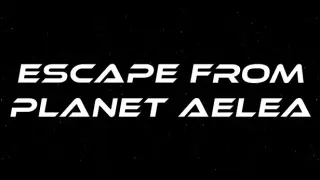 Escape From Planet Aelea