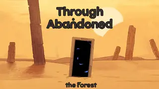 Through Abandoned: The Forest