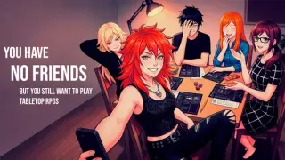 You Have No Friends But You Still Want to Play Tabletop RPGs
