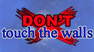 DON'T touch the walls