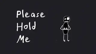 Please Hold Me