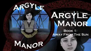 Argyle Manor, Book 1: Away From The Sun
