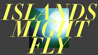 Islands Might Fly