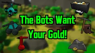 The Bots Want Your Gold!