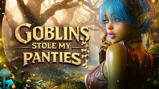 Goblins Stole My Panties π