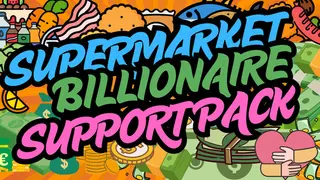 Supermarket Billionaire - Support Pack