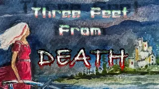 Three Feet From Death