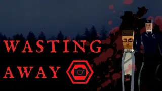 Wasting Away