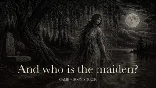 And Who Is The Maiden? Game + Soundtrack
