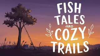 Fish Tales and Cozy Trails