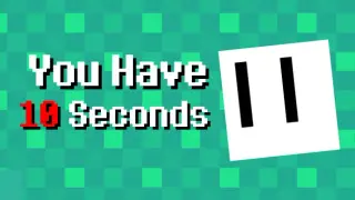 You Have 10 Seconds