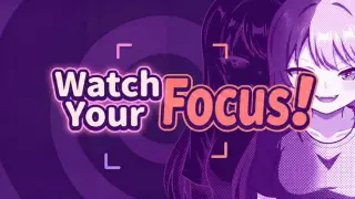 Watch Your Focus!
