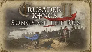 Crusader Kings II: Songs of the Rus