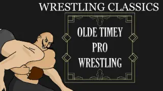 Wrestling Classics: Olde Timey Pro Wrestling