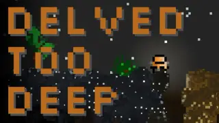 Delved Too Deep