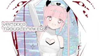 YAMIKKO TROUBLEMAKER