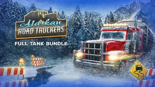 Alaskan Road Truckers: Full Tank Bundle