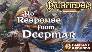 Fantasy Grounds - Pathfinder RPG - Pathfinder Module: No Response from Deepmar
