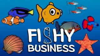 Fishy Business