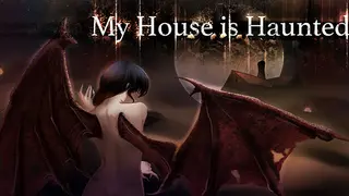 My House Is Haunted