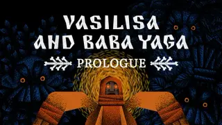 Vasilisa and Baba Yaga: Prologue