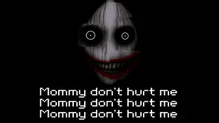 Mommy don't hurt me mommy don't hurt me