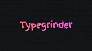 Typegrinder