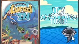 Lured In + It's Chopping Time!