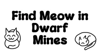 Find Meow in Dwarf Mines
