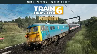 Train Sim World 6: West Coast Main Line: Preston - Carlisle
