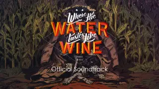 Where The Water Tastes Like Wine Official Soundtrack