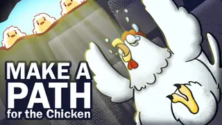 Make a Path for the Chicken