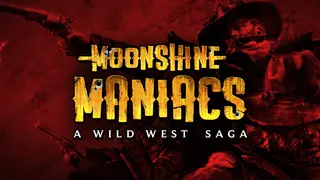 Moonshine Maniacs - A Wild West Saga
