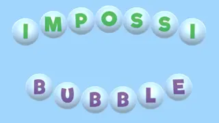 ImpossiBubble