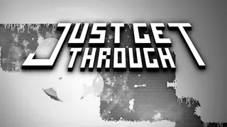 Just Get Through
