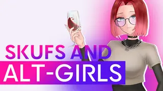 SKUFS AND ALT-GIRLS