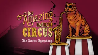 The Amazing American Circus - The Circus Symphony