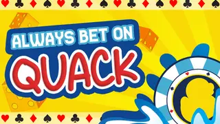 Always Bet on Quack