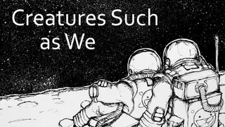 Creatures Such as We