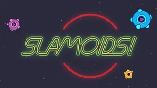 Slamoids!