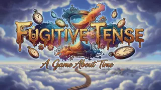 Fugitive Tense: A Game About Time