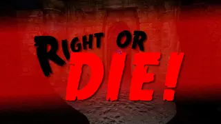 Right or DIE!