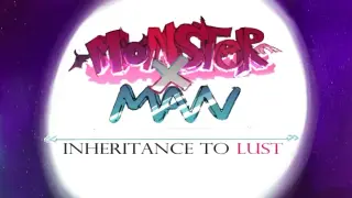 MonsterxMan: Inheritence To Lust