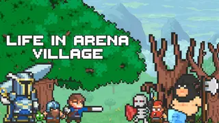 Life in Arena: Village