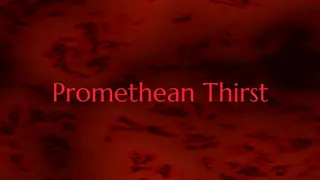 Promethean Thirst