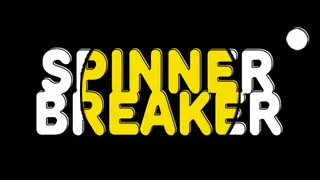 Spinner Breaker