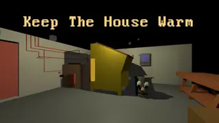 Keep The House Warm