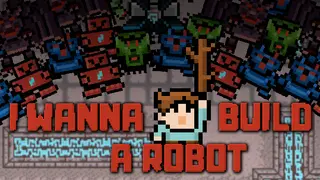 I Wanna Build a Robot