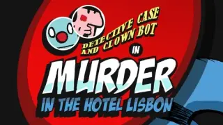 Detective Case and Clown Bot in: Murder in The Hotel Lisbon - Switch
