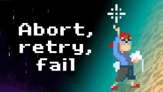 Abort, Retry, Fail